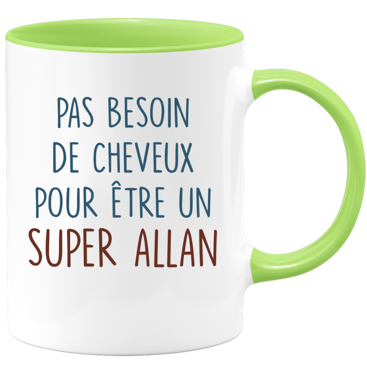Mug pas besoin de cheveux pour être un super Allan