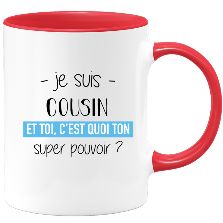 quotedazur - Mug Je Suis Cousin Et Toi C'est Quoi Ton Super Pouvoir - Cadeau Humour Travail - Idée Cadeau Départ Collègue - Tasse Chef Cousin - Idéal Pour Noël Au Bureau