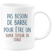 Mug pas besoin de barbe pour être un super Tuteur de stage