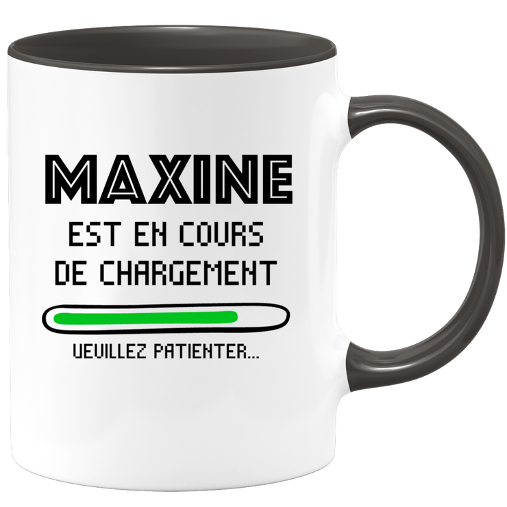 quotedazur - Mug Maxine Est En Cours De Chargement Veuillez Patienter - Cadeau Maxine Prénom Femme Personnalisé - Cadeau Annniversaire Noël Adolescent Collègue