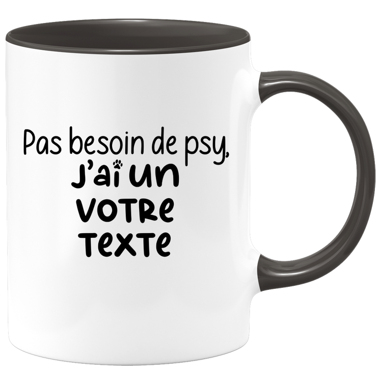 Mug personnalisable Pas besoin de psy j'ai un chien / chat / animal