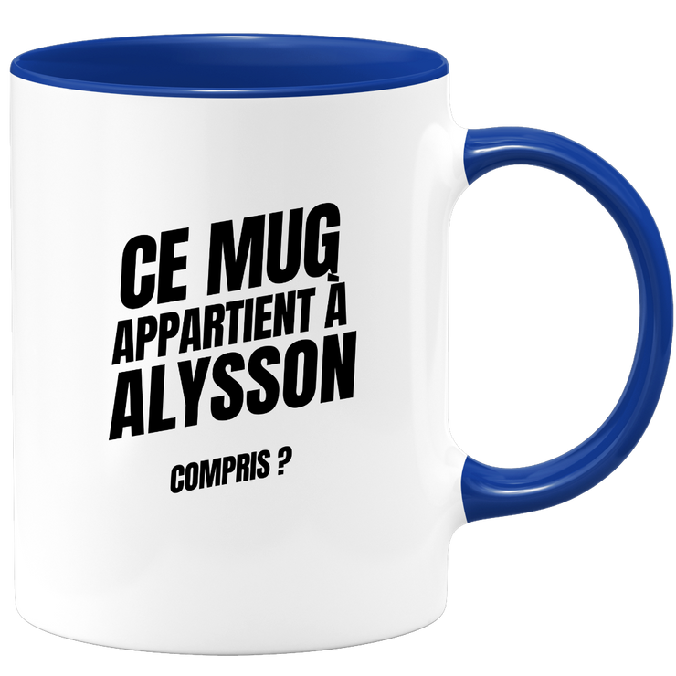 Mug Ce mug appartient à Alysson, compris ?