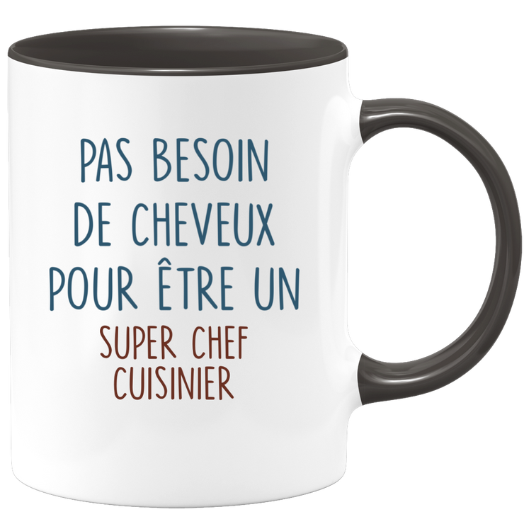 Mug pas besoin de cheveux pour être un super Chef Cuisinier