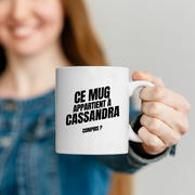 Mug Ce mug appartient à Cassandra, compris ?