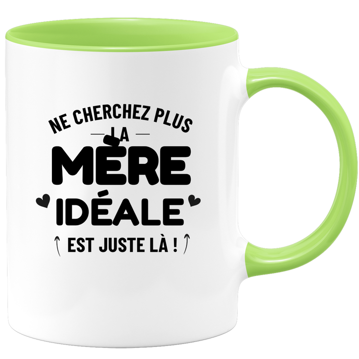 Mug Ne cherchez plus la Mère idéale est juste là !