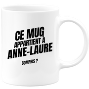 Mug Ce mug appartient à Anne-Laure, compris ?