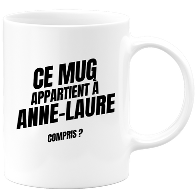 Mug Ce mug appartient à Anne-Laure, compris ?