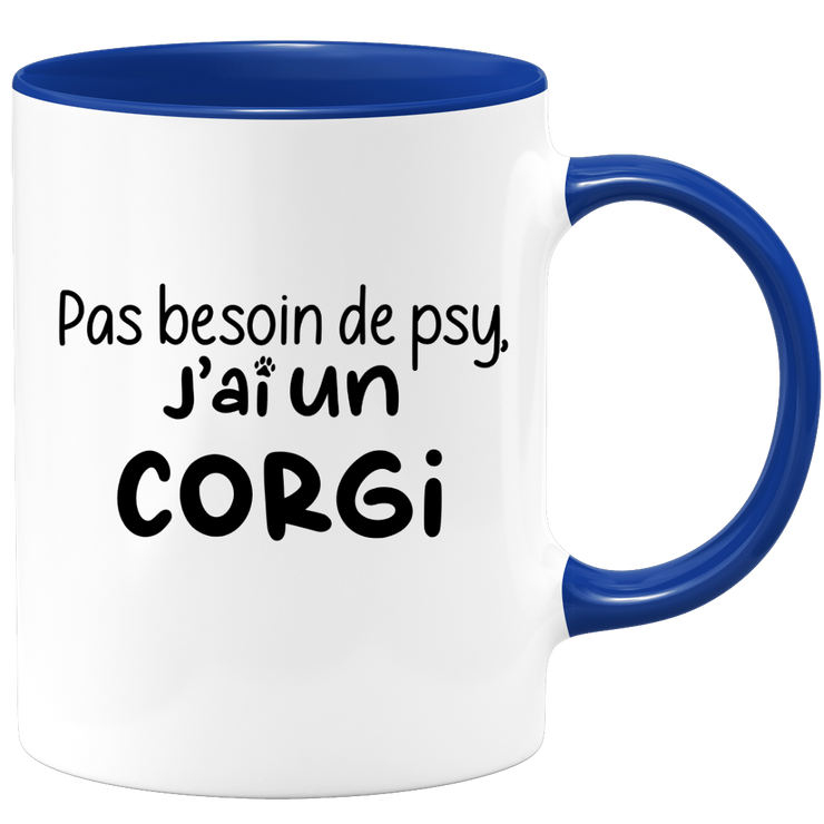 quotedazur - Mug Pas Besoin De Psy J'ai Un Corgi - Cadeau Humour Chien - Tasse Originale Animaux Cadeau Noël Anniversaire