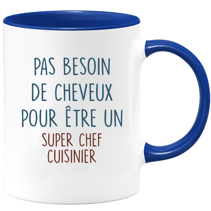 Mug pas besoin de cheveux pour être un super Chef Cuisinier