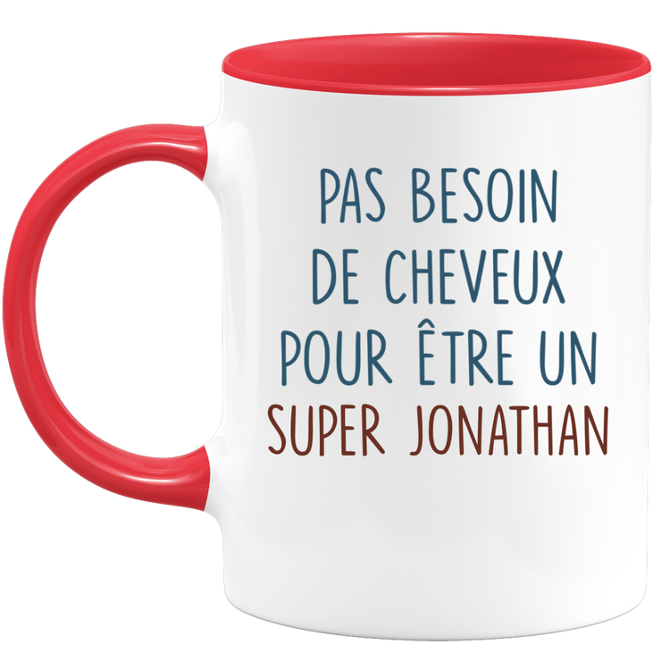 Mug pas besoin de cheveux pour être un super Jonathan
