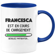 Francesca Mug Is Loading Please Wait - Personalized Francesca First Name Woman Gift