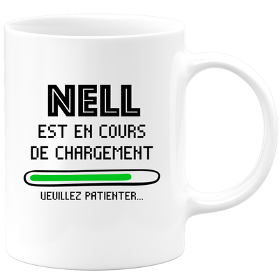 quotedazur - Mug Nell Est En Cours De Chargement Veuillez Patienter - Cadeau Nell Prénom Femme Personnalisé - Cadeau Annniversaire Noël Adolescent Collègue