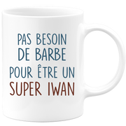 Mug pas besoin de barbe pour être un super Iwan