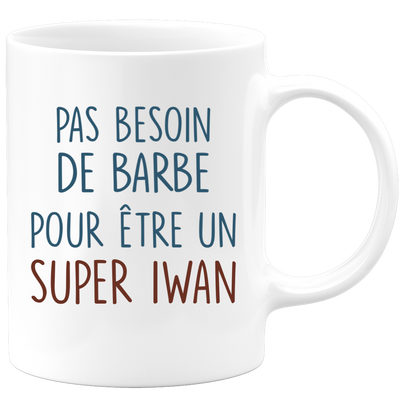 Mug pas besoin de barbe pour être un super Iwan