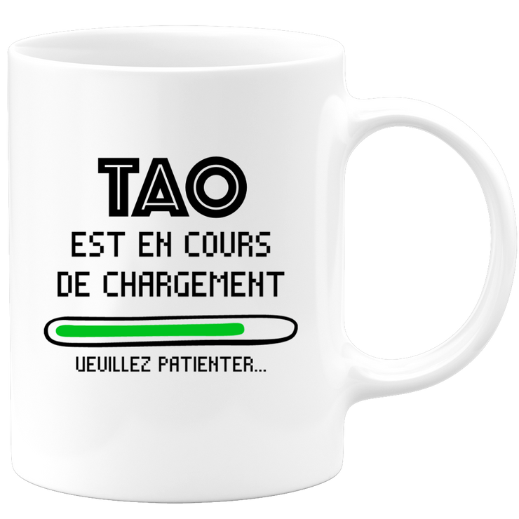 quotedazur - Mug Tao Est En Cours De Chargement Veuillez Patienter - Cadeau Tao Prénom Homme Personnalisé - Cadeau Annniversaire Noël Adolescent Collègue