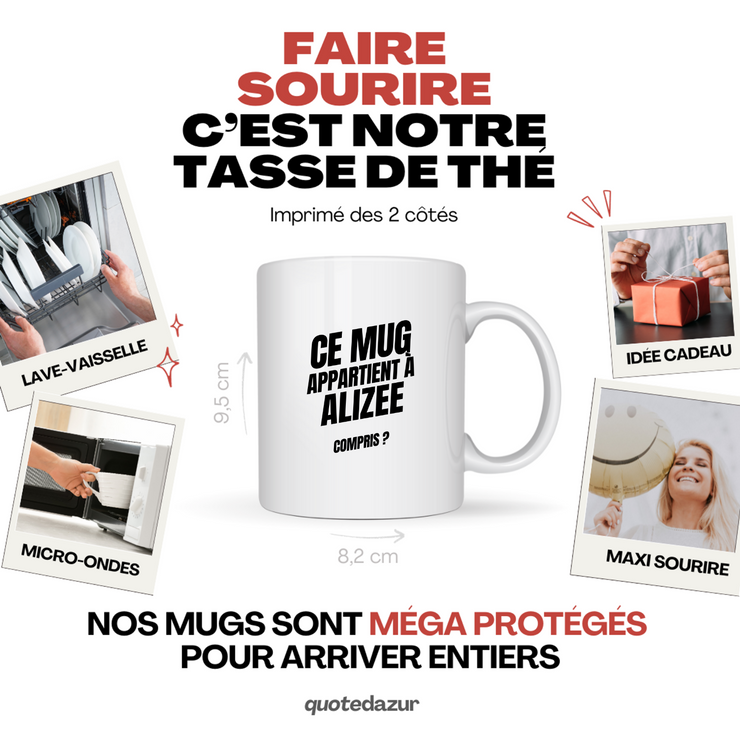 Mug Ce mug appartient à Alizee, compris ?