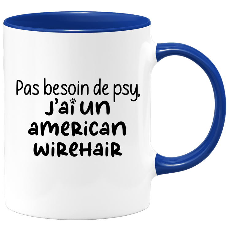 quotedazur - Mug Pas Besoin De Psy J'ai Un American Wirehair - Cadeau Humour Chat - Tasse Originale Animaux Cadeau Noël Anniversaire
