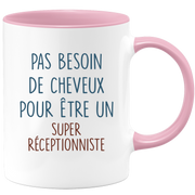 Mug pas besoin de cheveux pour être un super Réceptionniste