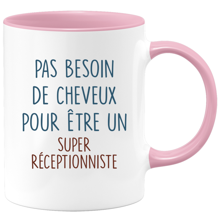 Mug pas besoin de cheveux pour être un super Réceptionniste