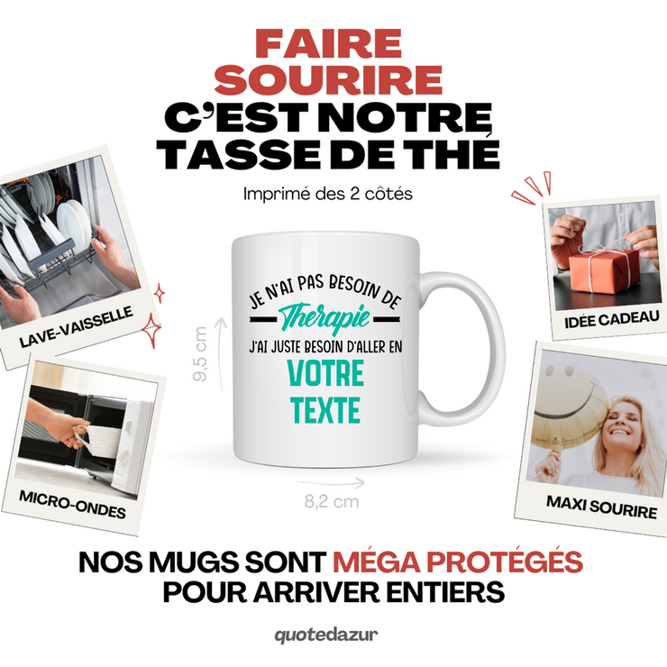Mug personnalisable Je n'ai pas besoin de thérapie j'ai juste besoin d'aller en