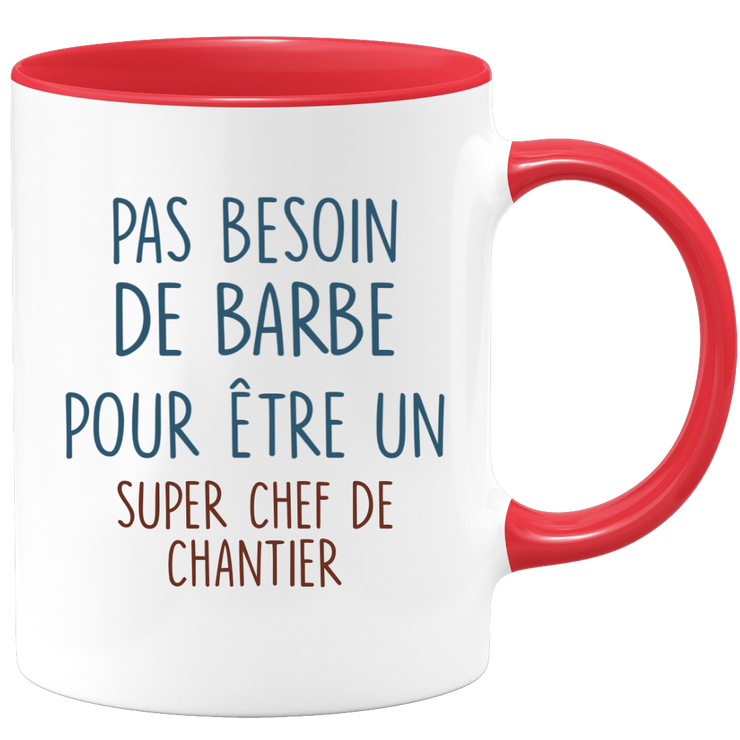 Mug pas besoin de barbe pour être un super Chef de Chantier