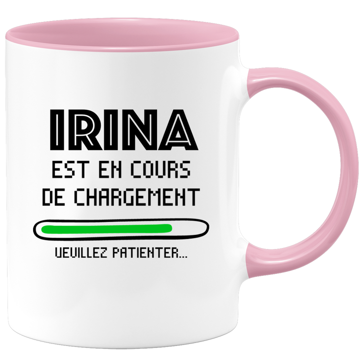 quotedazur - Mug Irina Est En Cours De Chargement Veuillez Patienter - Cadeau Irina Prénom Femme Personnalisé - Cadeau Annniversaire Noël Adolescent Collègue