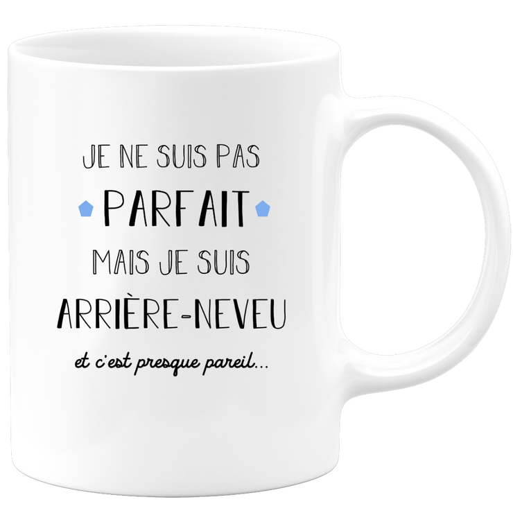 quotedazur - Mug Je Ne Suis Pas Parfait Mais Je Suis Arrière Neveu Et C'est Presque Pareil - Cadeau Humoristique Famille, Anniversaire