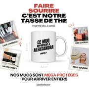 Mug Ce mug appartient à Aleksandra, compris ?