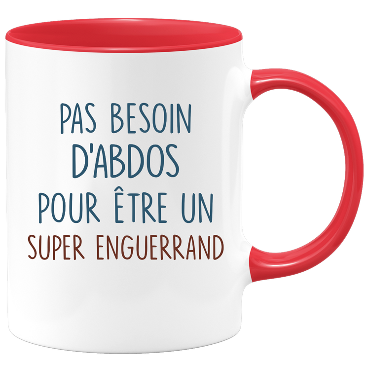 Mug pas besoin d'abdominaux pour être un super Enguerrand