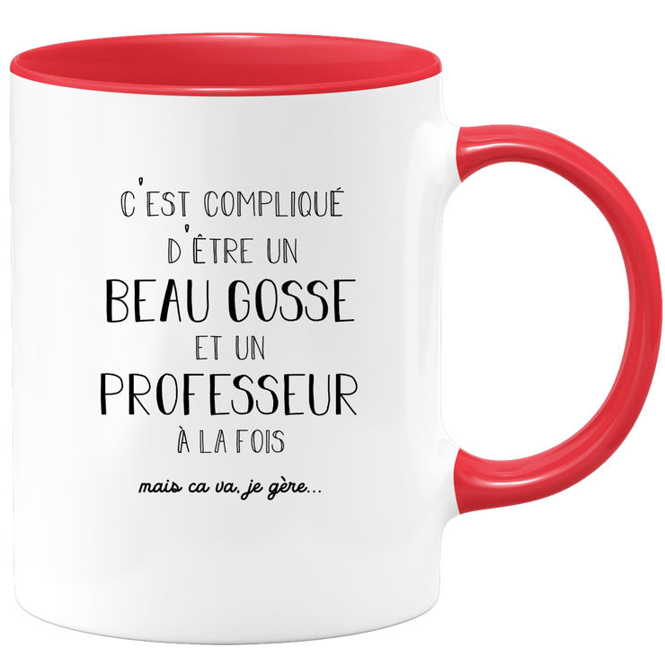 Mug compliqué d'être un beau gosse et un Professeur à la fois mais ça va je gère