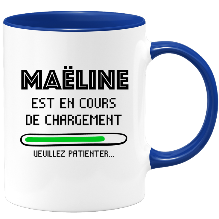 Mug Maëline Is Loading Please Wait - Personalized Women's First Name Maëline Gift