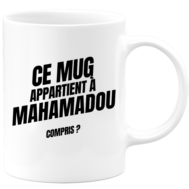 Mug Ce mug appartient à Mahamadou, compris ?