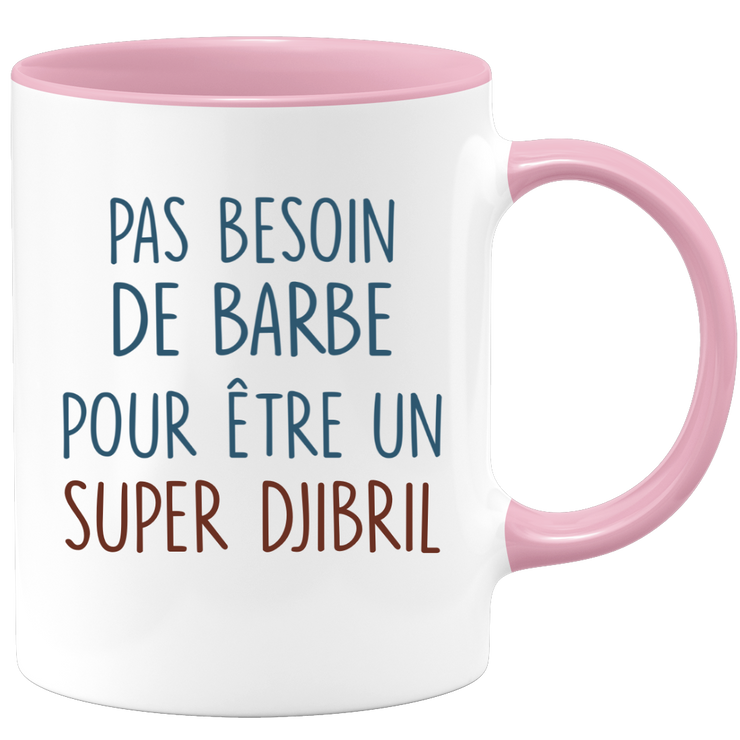 Mug pas besoin de barbe pour être un super Djibril