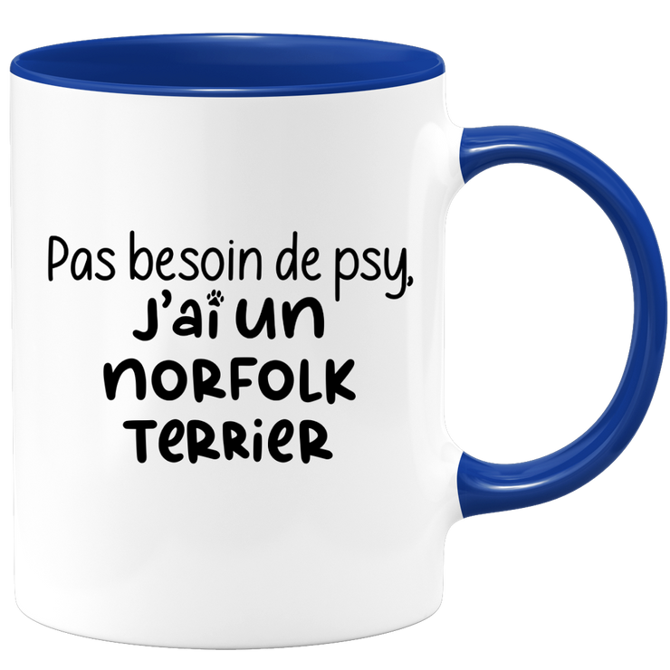 quotedazur - Mug Pas Besoin De Psy J'ai Un Norfolk Terrier - Cadeau Humour Chien - Tasse Originale Animaux Cadeau Noël Anniversaire