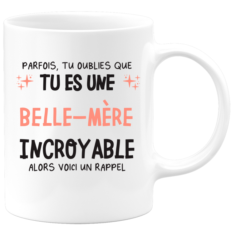Mug parfois, tu oublies que tu es une Belle-mère incroyable, alors voici un rappel