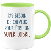 Mug pas besoin de cheveux pour être un super Djibril