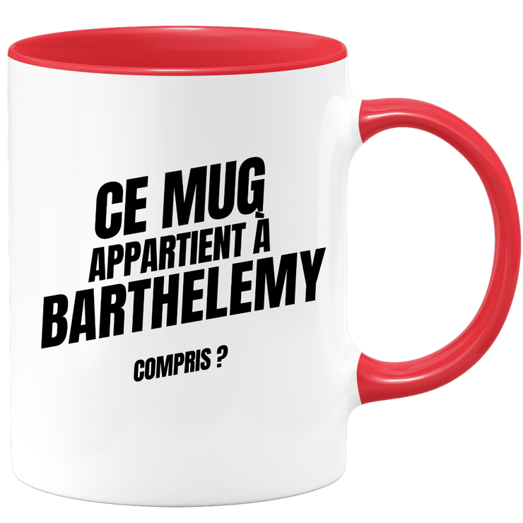 Mug Ce mug appartient à Barthelemy, compris ?