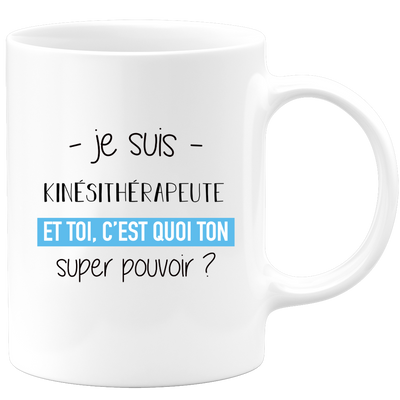 quotedazur - Mug Je Suis Kinesitherapeute Et Toi C'est Quoi Ton Super Pouvoir - Cadeau Humour Travail - Idée Cadeau Départ Collègue - Tasse Chef Kinesitherapeute - Idéal Pour Noël Au Bureau