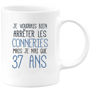 quotedazur - Mug J'Aimerai Bien Arrêter Les Conneries Mais Je N'Ai Que 37 Ans - Idée Cadeau Anniversaire 37 Ans Homme Femme - Tasse Idée Cadeau Original, Humour, Drôle, Rigolo, Fun