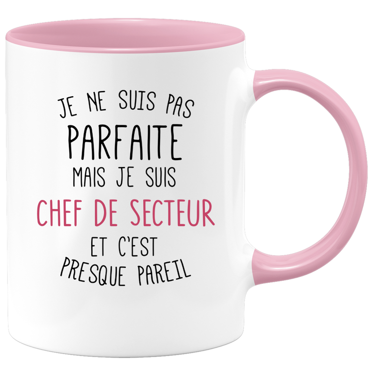 quotedazur - Mug Je Ne Suis Pas Parfaite Mais Je Suis Chef De Secteur Et C'Est Presque Pareil - Cadeau Humour Métier Travail  - Idée Cadeau Chef De Secteur Pot De Départ Cheffe  - Tasse Cadeau Noël
