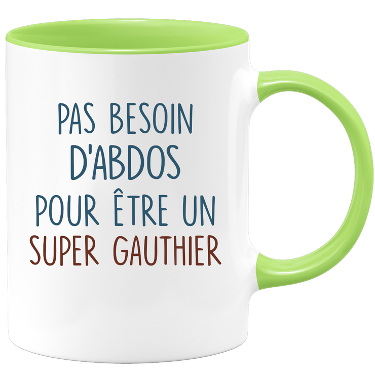 Mug pas besoin d'abdominaux pour être un super Gauthier