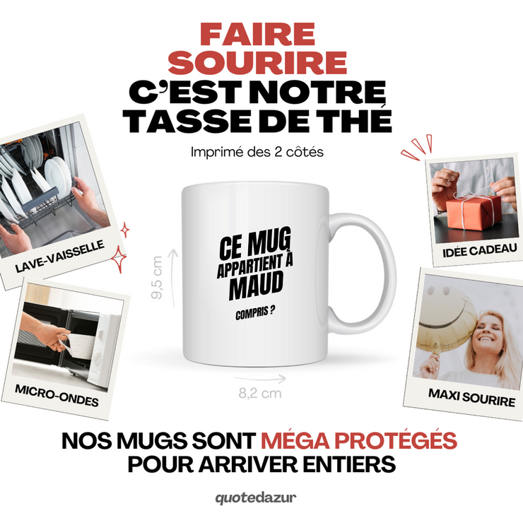 Mug Ce mug appartient à Maud, compris ?