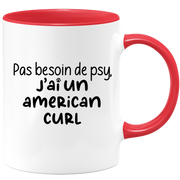 quotedazur - Mug Pas Besoin De Psy J'ai Un American Curl - Cadeau Humour Chat - Tasse Originale Animaux Cadeau Noël Anniversaire