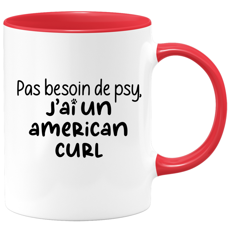 quotedazur - Mug Pas Besoin De Psy J'ai Un American Curl - Cadeau Humour Chat - Tasse Originale Animaux Cadeau Noël Anniversaire