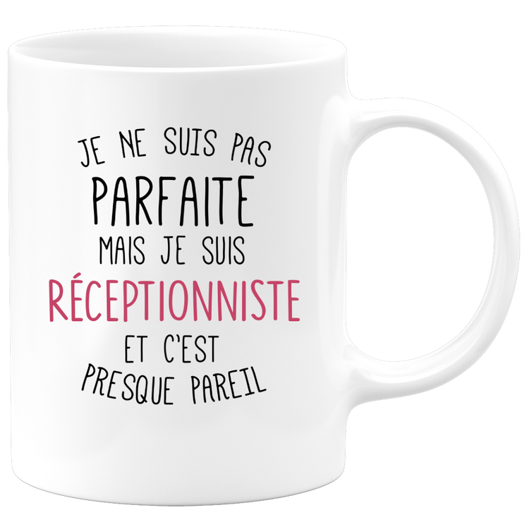quotedazur - Mug Je Ne Suis Pas Parfaite Mais Je Suis Receptionniste Et C'Est Presque Pareil - Cadeau Humour Métier Travail  - Idée Cadeau Receptionniste Pot De Départ Cheffe  - Tasse Cadeau Noël