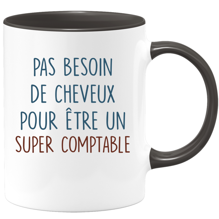 Mug pas besoin de cheveux pour être un super Comptable