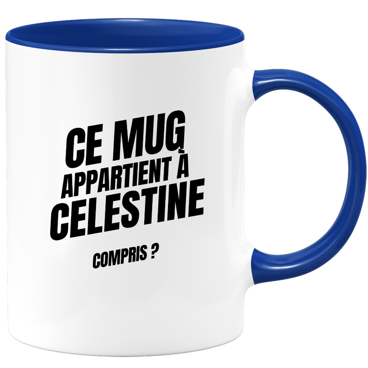 Mug Ce mug appartient à Celestine, compris ?