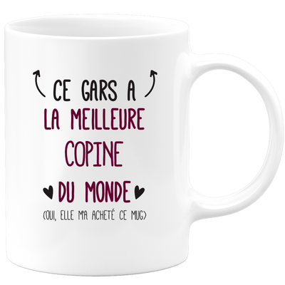 Mug ce gars a la meilleure Copine du monde (oui, elle m'a acheté ce mug)