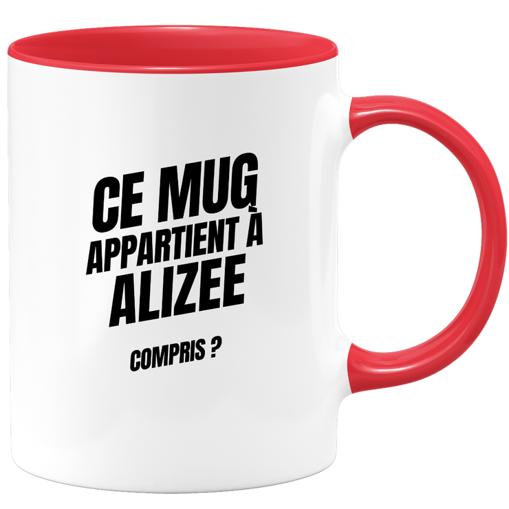 Mug Ce mug appartient à Alizee, compris ?