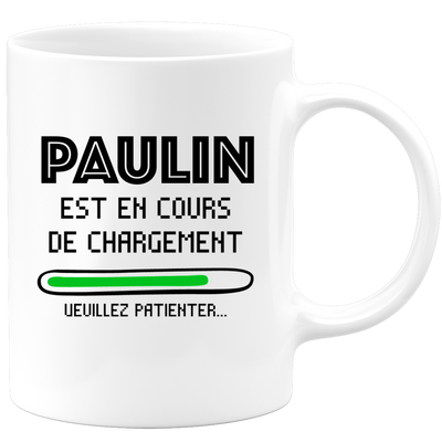 quotedazur - Mug Paulin Est En Cours De Chargement Veuillez Patienter - Cadeau Paulin Prénom Homme Personnalisé - Cadeau Annniversaire Noël Adolescent Collègue